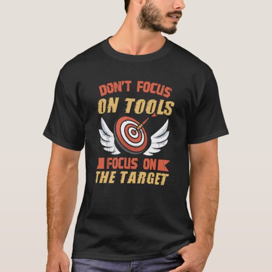 T-shirt Don't focus on tools Focus on the target Darts (Devant)