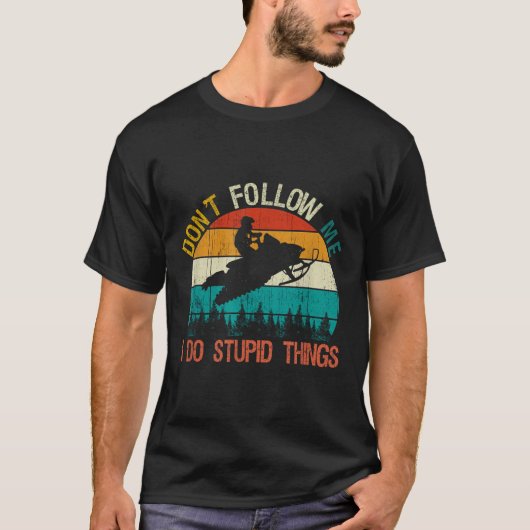 T-shirt Don't Follow Me I Do Stud Thing Snowmobile Motor S (Devant)