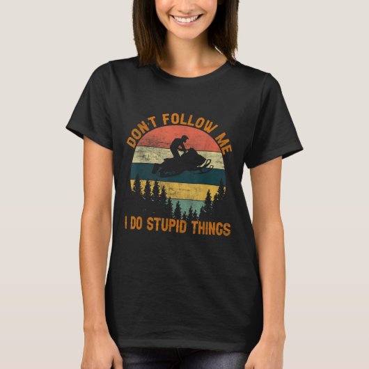 T-shirt Don't Follow Me I Do Stud Things-snowmobile Motor (Devant)