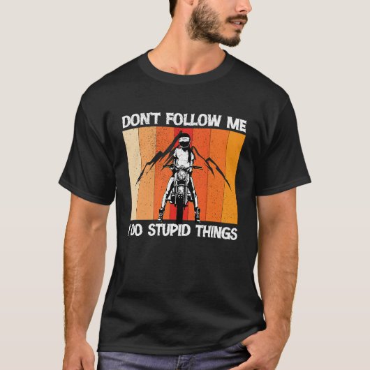 T-shirt Don't Follow Me I Do Stupid Things 1 (Devant)