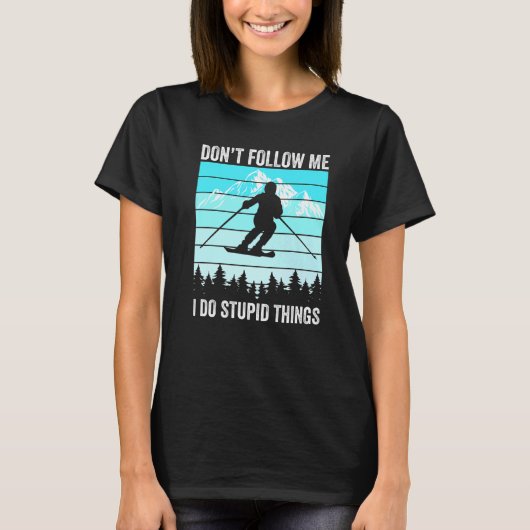 T-shirt Don't Follow Me I Do Stupid Things Funny Skiing Gi (Devant)
