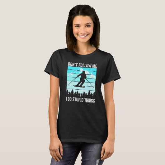 T-shirt Don't Follow Me I Do Stupid Things Funny Skiing Gi (Devant entier)