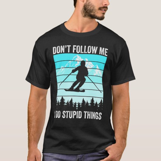 T-shirt Don't Follow Me I Do Stupid Things Funny Skiing Gi (Devant)