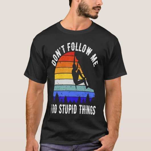 T-shirt Don't Follow Me I Do Stupid Things Hike Funny Rock (Devant)