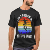 T-shirt Don't Follow Me I Do Stupid Things Skate Funny Ska (Devant)