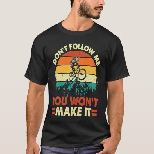 T-shirt Don't Follow Me You Won't Make It  Downhill Mounta (Devant)