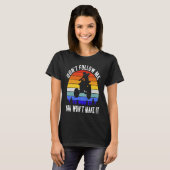 T-shirt Dont Follow Me You Won't Make It Four Wheeler ATV (Devant entier)