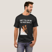 T-shirt Don't follow me you won't make it road bike (Devant entier)