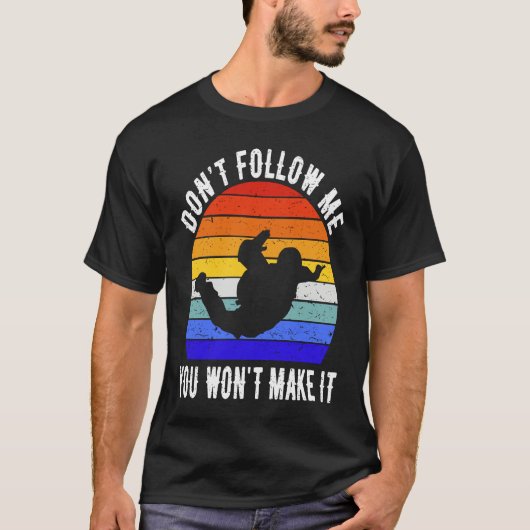 T-shirt Don't Follow Me You Won't Make It Skydiving Skydiv (Devant)