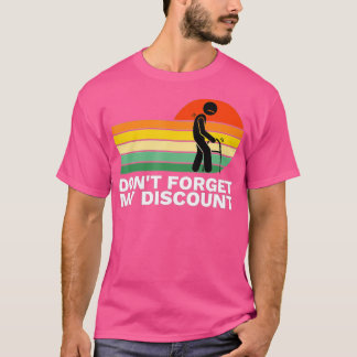 T-shirt Don't Forget My Discount - Funny Old People Gag Gi
