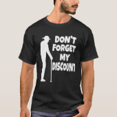 T-shirt Don't Forget My Discount Funny Old People Joke (Devant)