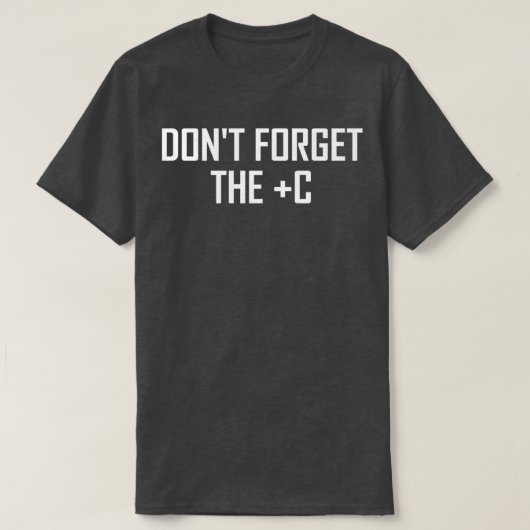 T-shirt Dont Forget the Plus C Funny Maths Calculus Joke (Design devant)