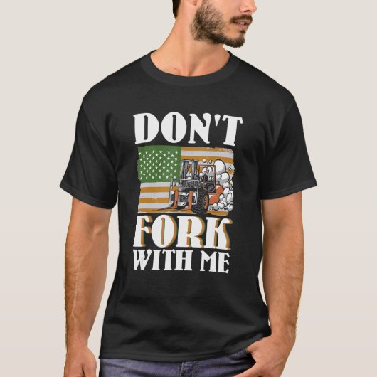 T-shirt Don't Fork With Me Funny Forklift Operator Forklif (Devant)