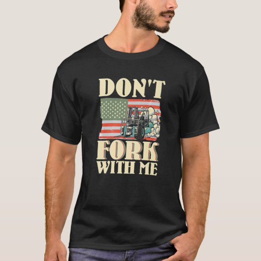 T-shirt Don't Fork With Me Funny Forklift Operator Forklif (Devant)
