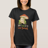T-shirt Don't Frog et to love your self Cute Frogs Frog (Devant)
