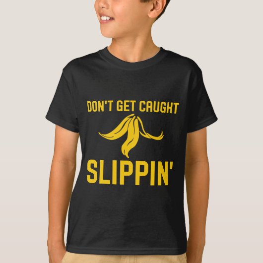 T-shirt Dont Get Caught Slipng Funny Quote Banana Peel  (Devant)