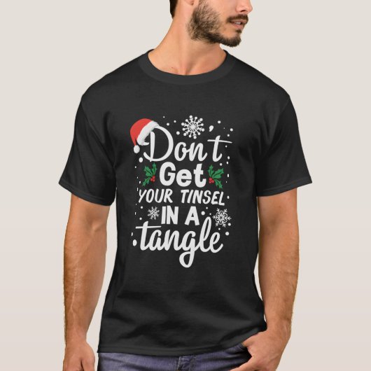 T-shirt Don'T Get Your Tinsel In A Tangle (Devant)