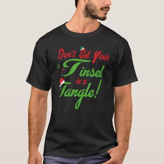 T-shirt Don't Get Your Tinsel In A Tangle christmas Santa (Devant)
