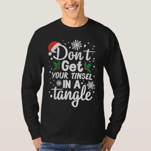 T-shirt Don't Get Your Tinsel In A Tangle Xmas (Devant)
