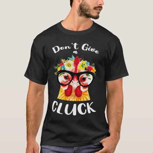 T-shirt Don't Give a Cluck a Chicken for Crazy Chicken La (Devant)