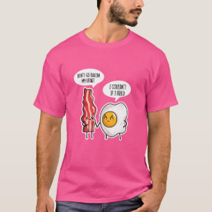 T-shirt Don't Go Bacon My Heart - Bacon Lover BBQ Pork Gri