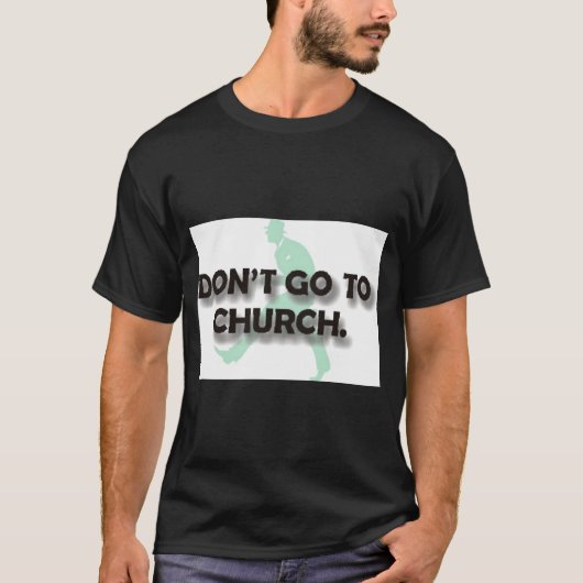 T-shirt Dont Go To Church (Devant)