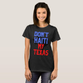 T-shirt Don't Haiti My Texas (Devant entier)