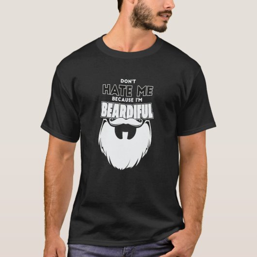 T-shirt Don't Hate Me Because I'm Beardiful For Men (Devant)