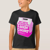 T-shirt Don't Hate Me Just Because I'm A Little-cooler (Devant)