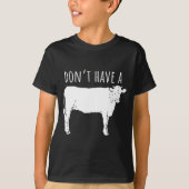 T-shirt Dont Have A Cow  (Devant)