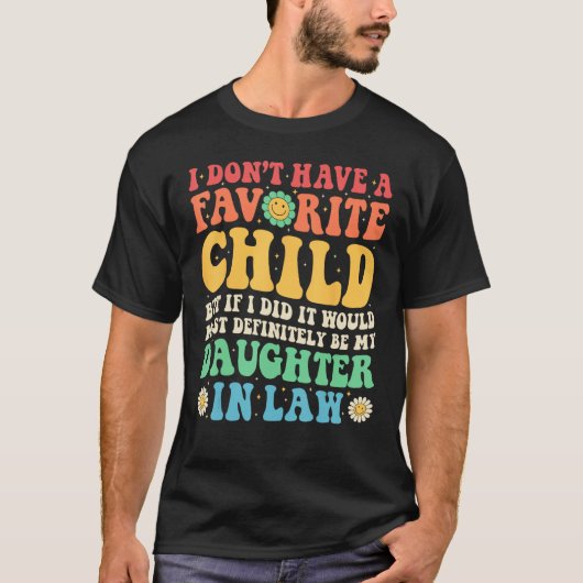 T-shirt Dont Have A Favorite Child Most Definitely Daught (Devant)