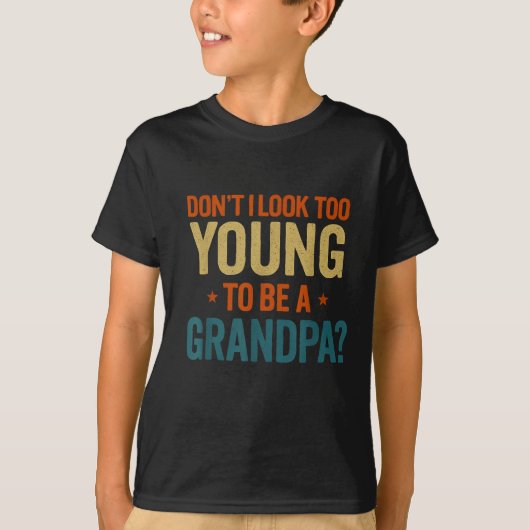 T-shirt Don't I Look Too Young To Be A Grandpa Funny New G (Devant)