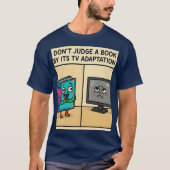 T-shirt "Don't Judge a book by its TV Adaption (Devant)