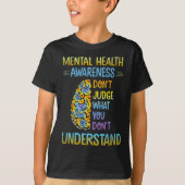 T-shirt Dont judge What You Don't Understand Mental Health (Devant)