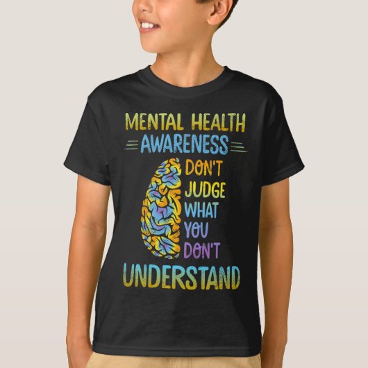 T-shirt Dont judge What You Don't Understand Mental Health (Devant)