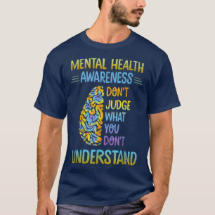 T-shirt Dont judge What You Don't Understand Mental Health