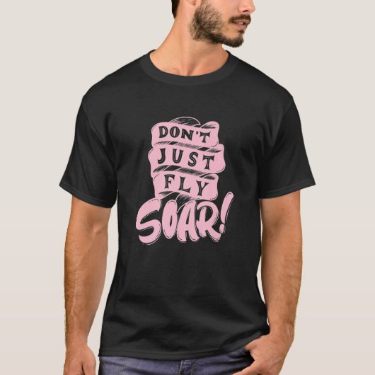 T-shirt Don't Just Fly Soar Happiness (Devant)