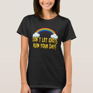 T-shirt Don't Let Idiots