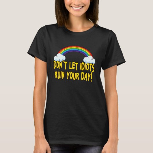 T-shirt Don't Let Idiots (Devant)