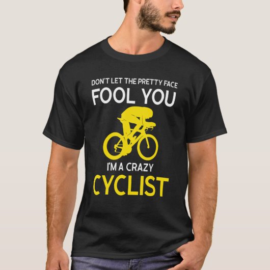 T-shirt don't let pretty face fool you I'm cyclist Bicycli (Devant)