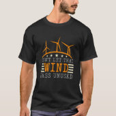 T-shirt Don't Let That Wind Pass Windmill Operator Wind Tu (Devant)