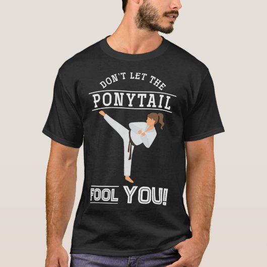 T-shirt Dont Let The Ponytail Fool You Funny Karateist Gir (Devant)