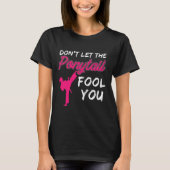 T-shirt Don't Let The Ponytail Fool You Funny Women And Gi (Devant)