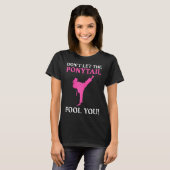 T-shirt Don't Let The Ponytail Fool You Karate Fighter Mar (Devant entier)