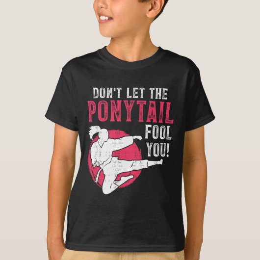 T-shirt Dont Let The Ponytail Fool You Martial Arts Girl - (Devant)