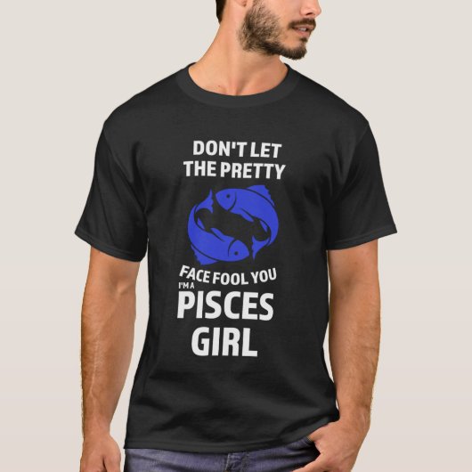 T-shirt don't let the pretty face fool you I'm a pisces gi (Devant)