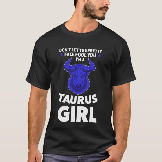 T-shirt don't let the pretty face fool you I'm a taurus gi (Devant)