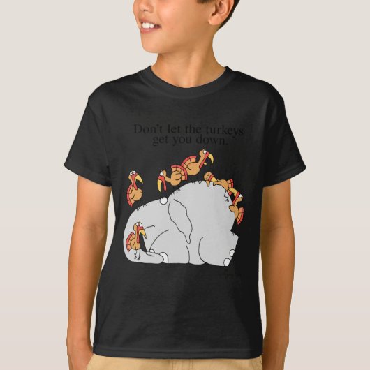 T-shirt Dont Let The Turkeys Get You Down (Devant)