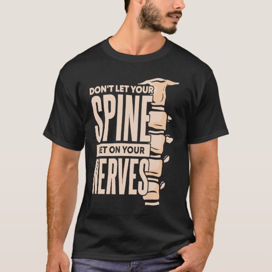 T-shirt Dont Let Your Spine Get on Your Nerves Chiropracti (Devant)