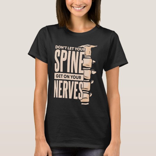 T-shirt Dont Let Your Spine Get on Your Nerves Chiropracti (Devant)